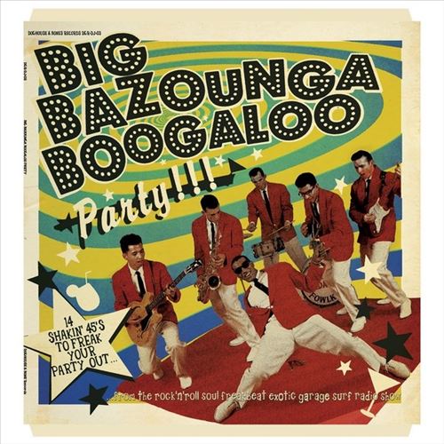 BIGBAZOUNGABOOGALOOPARTY14SHAKIN45STOFREAKYOURPARTYOUT cover art