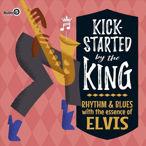 Kick-Started by the King: Rhythm & Blues With the Essence of Elvis cover art