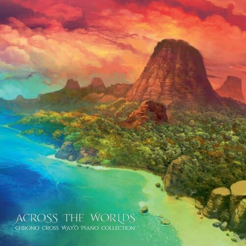 Across the Worlds: Chrono Cross Wayt Piano cover art