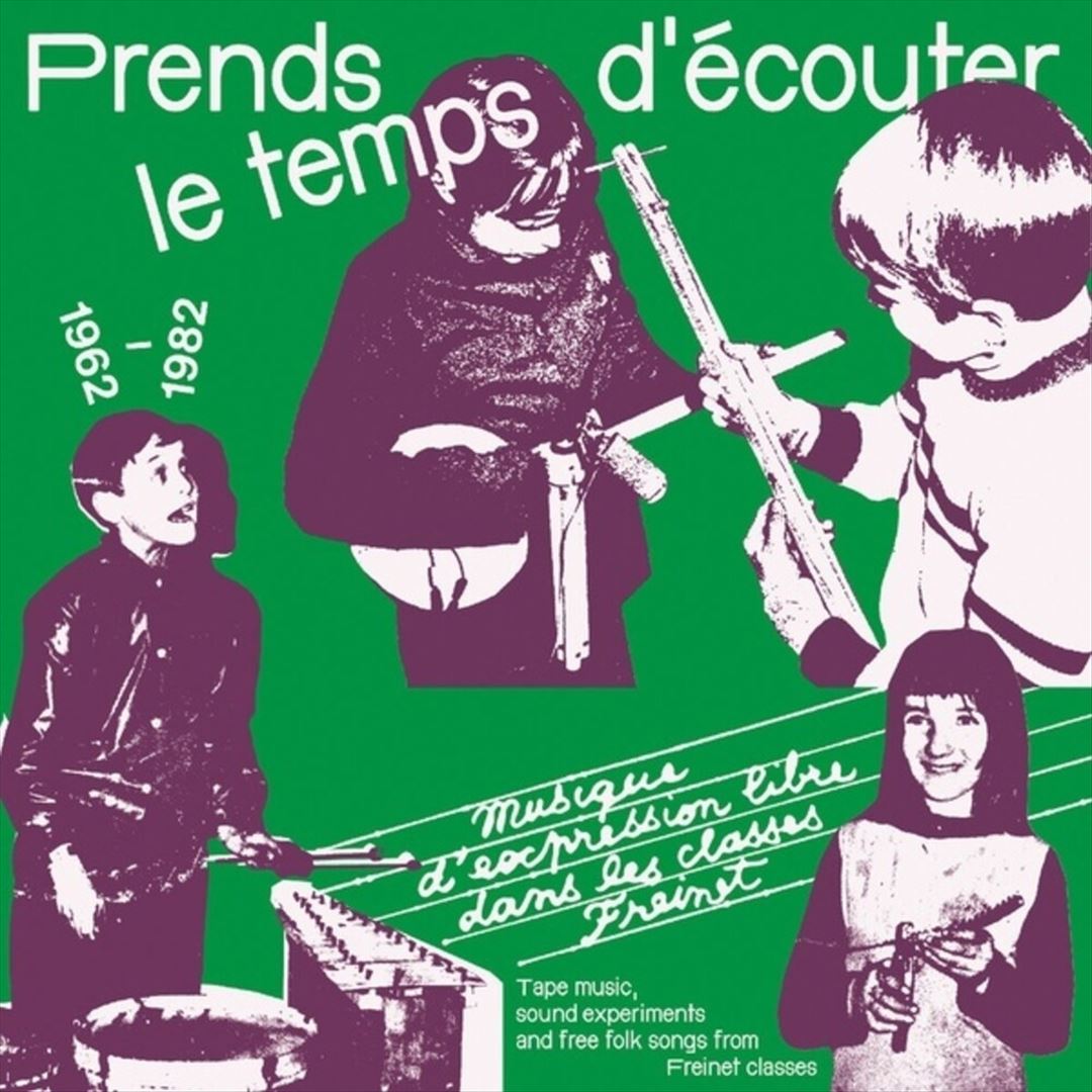 Prends Le Temps D'ecouter: Tape Music, Sound Experiments and Free Folk Songs by Children from Freinet Classes 1962-1982 cover art