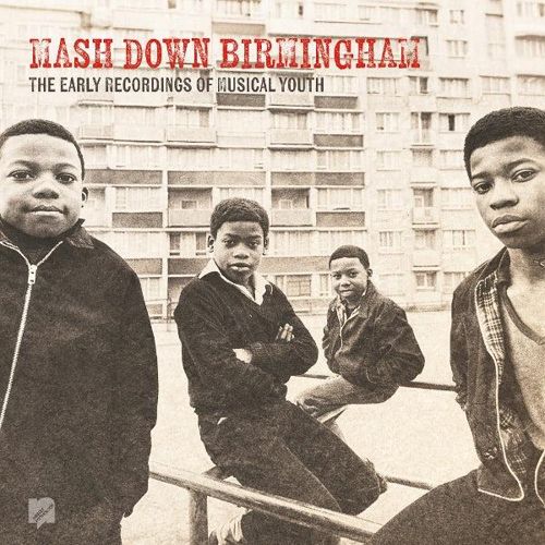 Mash Down Birmingham: The Early Recordings of Musical Youth cover art