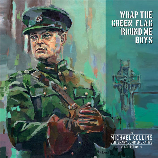 Wrap the Green Flag 'Round Me Boys: The Michael Collins Commemorative Centenary Collection cover art