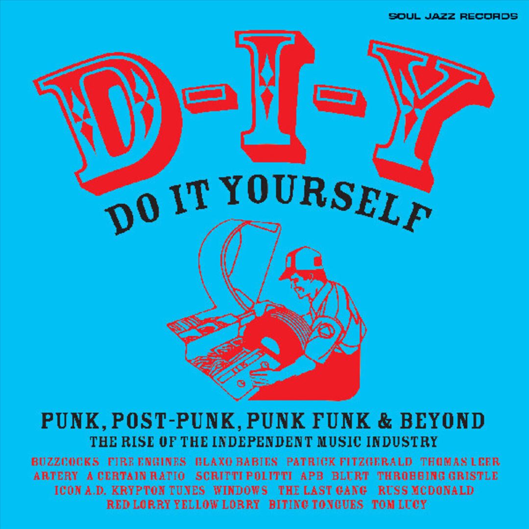 D-I-Y: DO-IT-YOURSELF: Punk, Post Punk, Punk Funk & Beyond: The Rise of the Independent Music Industry cover art