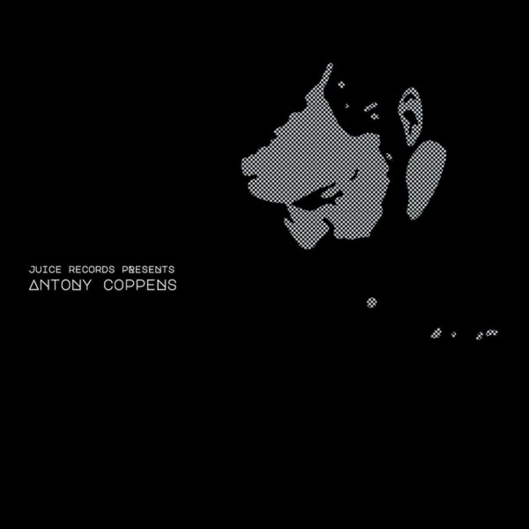 Juice Records Presents: Antony Coppens cover art