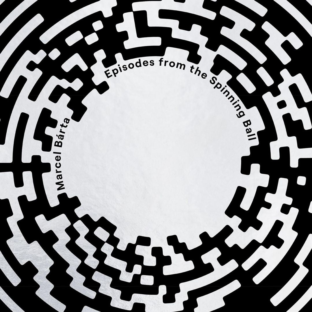 Marcel Barta: Episodes From the Spinning Ball cover art