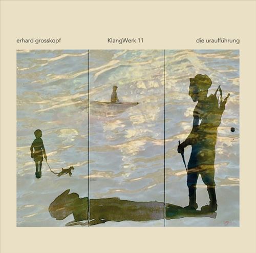Erhard Grosskopf: Klangwerk 11 - Die Uraufführung cover art