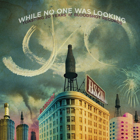 While No One Was Looking: Toasting 20 Years of Bloodshot Records cover art