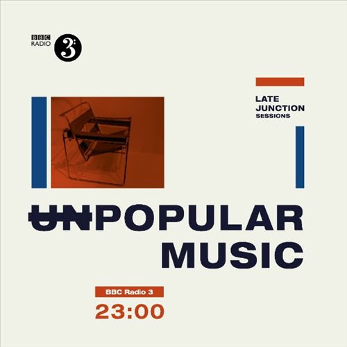 BBC Late Junction Sessions: Unpopular Music cover art