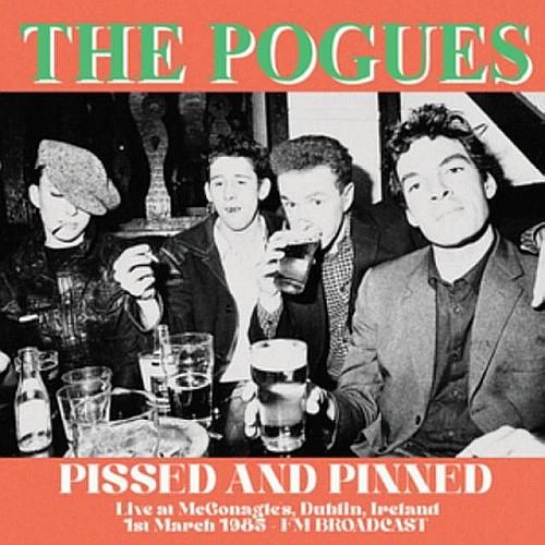 Pissed and Pinned [Live at McGonagle's, Dublin, Ireland, 1st March 1985] [FM Broadcast] cover art