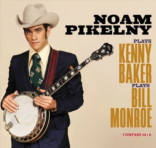 Noam Pikelny Plays Kenny Baker Plays Bill Monroe cover art