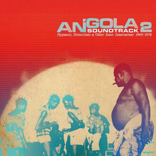 Angola Soundtrack, Vol. 2: Hypnosis, Distortions & Other Sonic Innovations 1969-1978 cover art