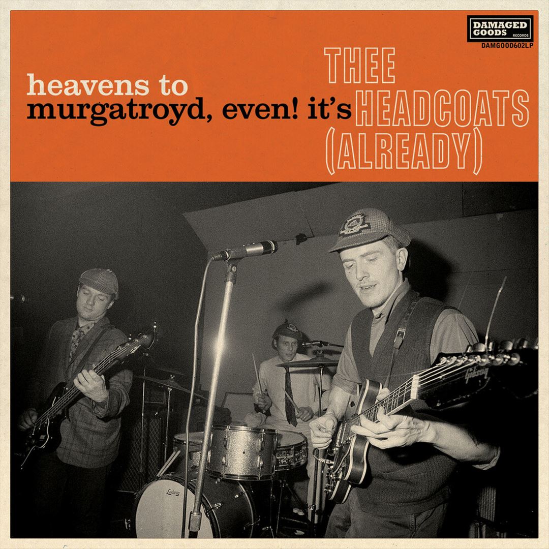 Heavens to Murgatroyd, Even! It's Thee Headcoats! (Already) cover art