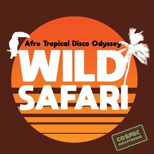 Wild Safari: Afro Tropical Disco Odyssey cover art