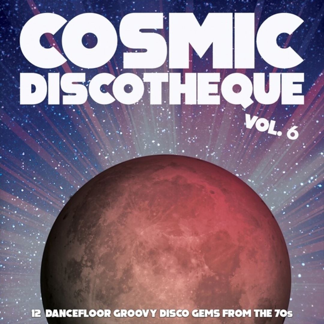 Cosmic Discotheque, Vol. 6 [12 Dancefloor Groovy Y Disco Gems From the 70s] cover art