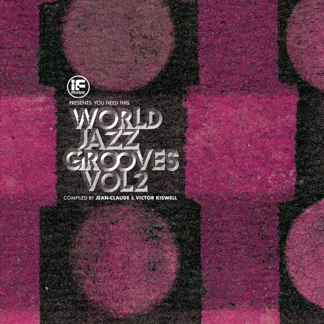 If Music Presents You Need This: World Jazz Grooves, Vol. 2 Compiled by Jean-Claude & Victor Kiswell cover art