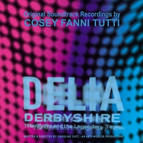 Delia Derbyshire: The Myths and the Legendary Tapes [Original Motion Picture Soundtrack] cover art