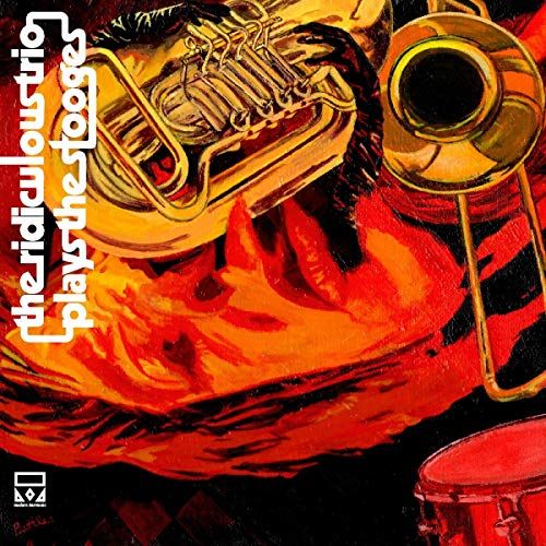 The Ridiculous Trio Plays The Stooges (YELLOW VINYL) cover art