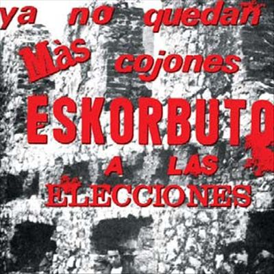 Ya No Quedan Más Cojones, Eskorbuto A Las Elecciones cover art