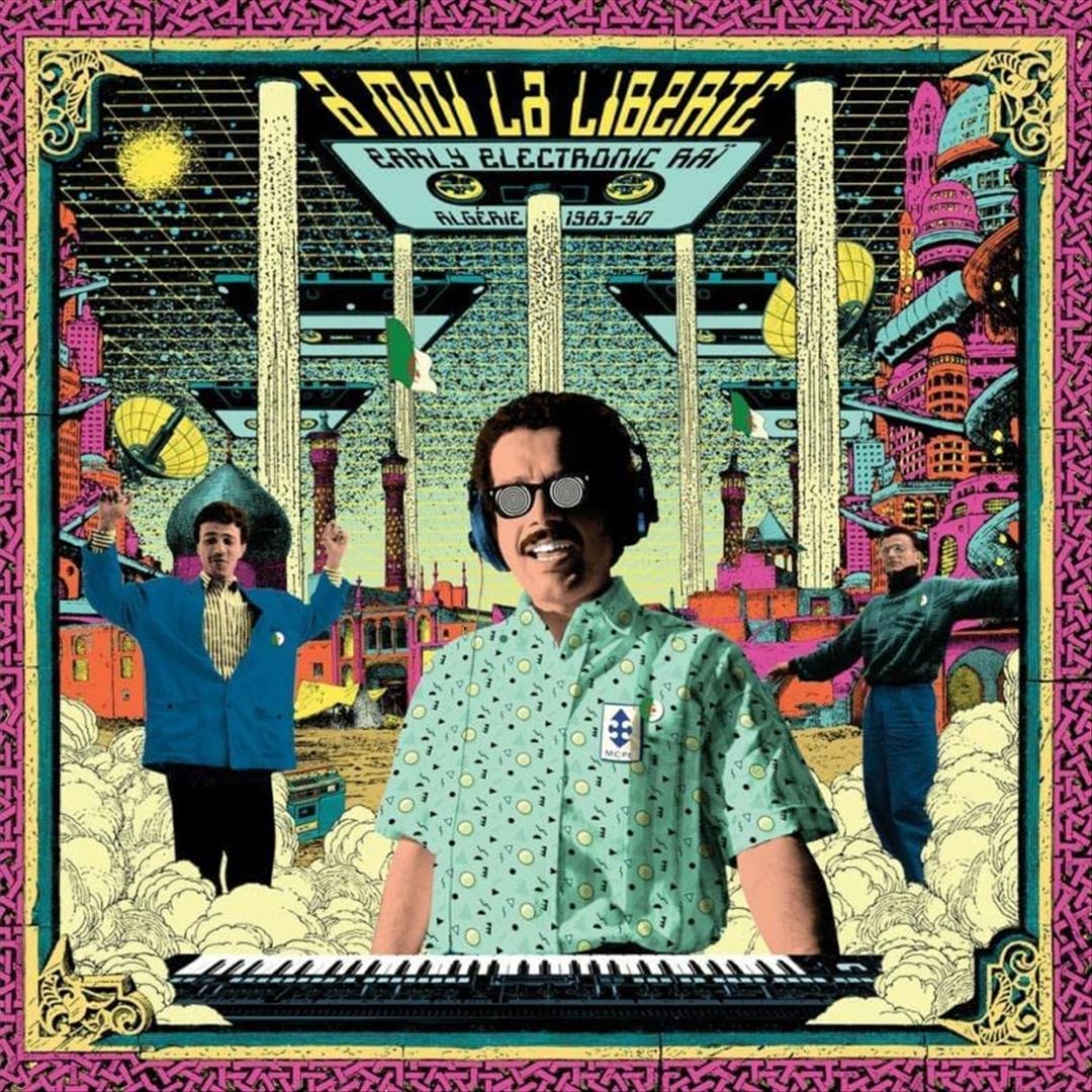 Moi La Liberte Early Electronic Rai - Algerie 1983-1990 cover art