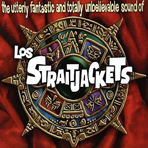 Utterly Fantastic and Totally Unbelievable Sound of los Straitjackets cover art
