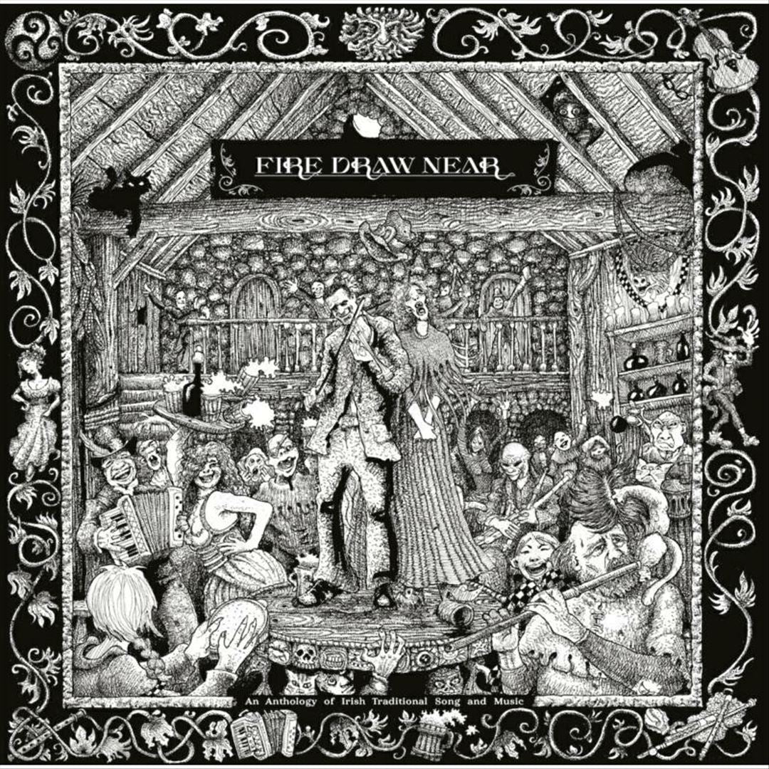Fire Draw Near: An Anthology of Irish Traditional Song and Music cover art