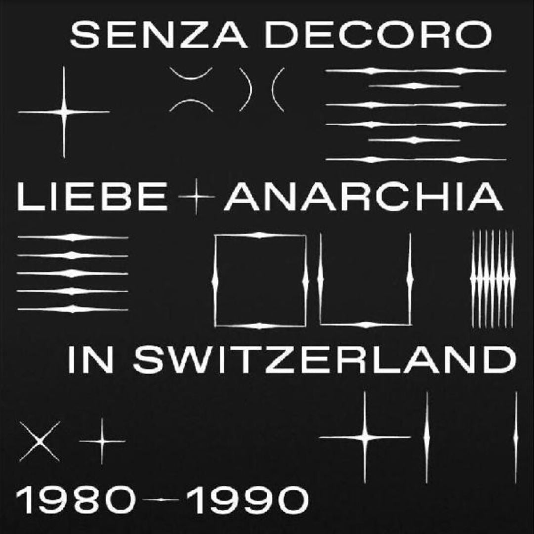 Senza Decoro: Liebe + Anarchia in Switzerland 1980​-​1990 cover art