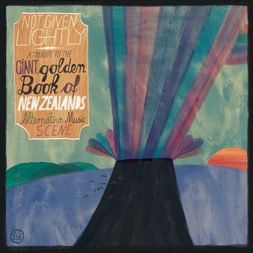 Not Given Lightly: A Tribute to the Giant Golden Book of New Zealands Alternative Music cover art