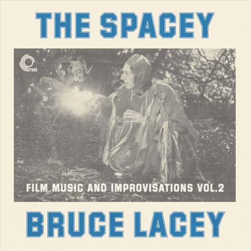 Spacey Bruce Lacey: Film Music & Improvisations, Vol. 2 cover art