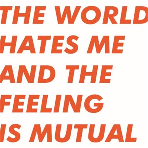 World Hates Me and the Feeling Is Mutual cover art