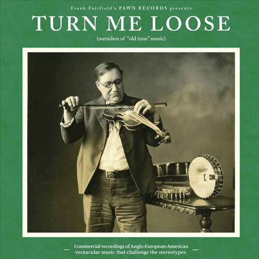 Turn Me Loose: Outsiders of "Old-Time" Music cover art