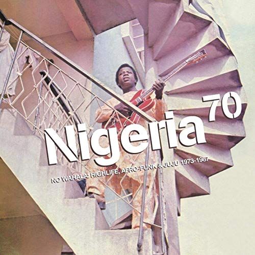 Nigeria 70: No Wahala (Highlife, Afro-Funk & Juju 1973-1987) cover art