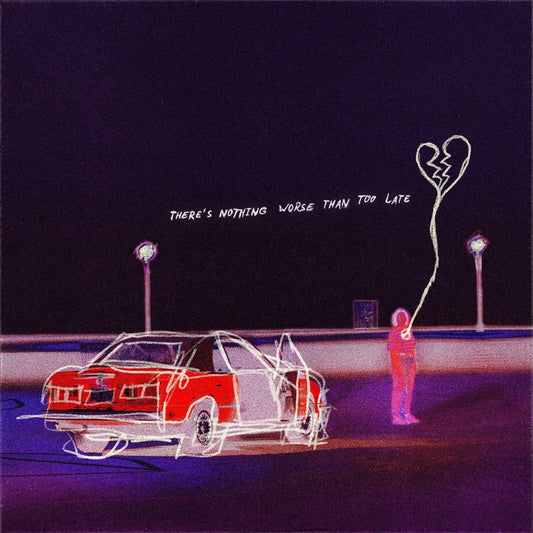 There's Nothing Worse than Too Late cover art