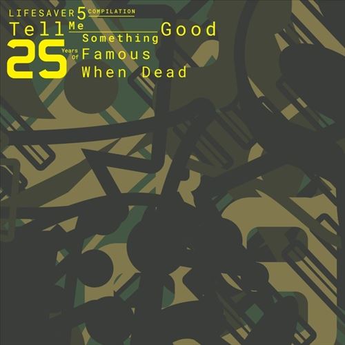Lifesaver 5 Compilation: Tell Me Something Good - 25 Years Of Famous When Dead cover art