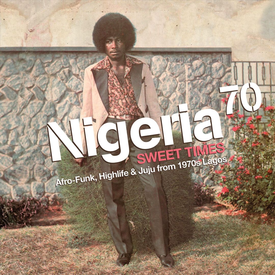 Nigeria 70: Sweet Times (Afro Funk, Highlife and Juju from 1970s Lagos) cover art