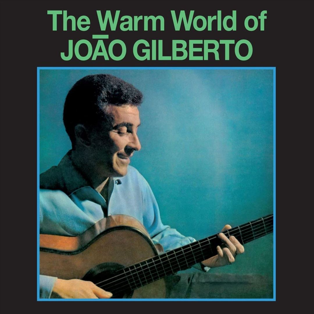 Warm World of João Gilberto: The Man Who Invented Bossa Nova: Complete Recordings 1958-1961 cover art