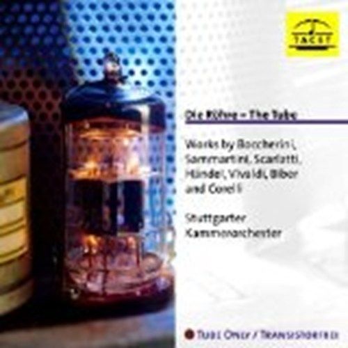 Röhre - The Tube: Works by Boccherini, Sammartini, Scarlatti, Händel, Vivaldi, Biber and Corelli cover art