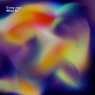 Crazy Says What cover art