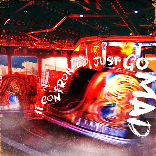 If Confronted Just Go Mad cover art