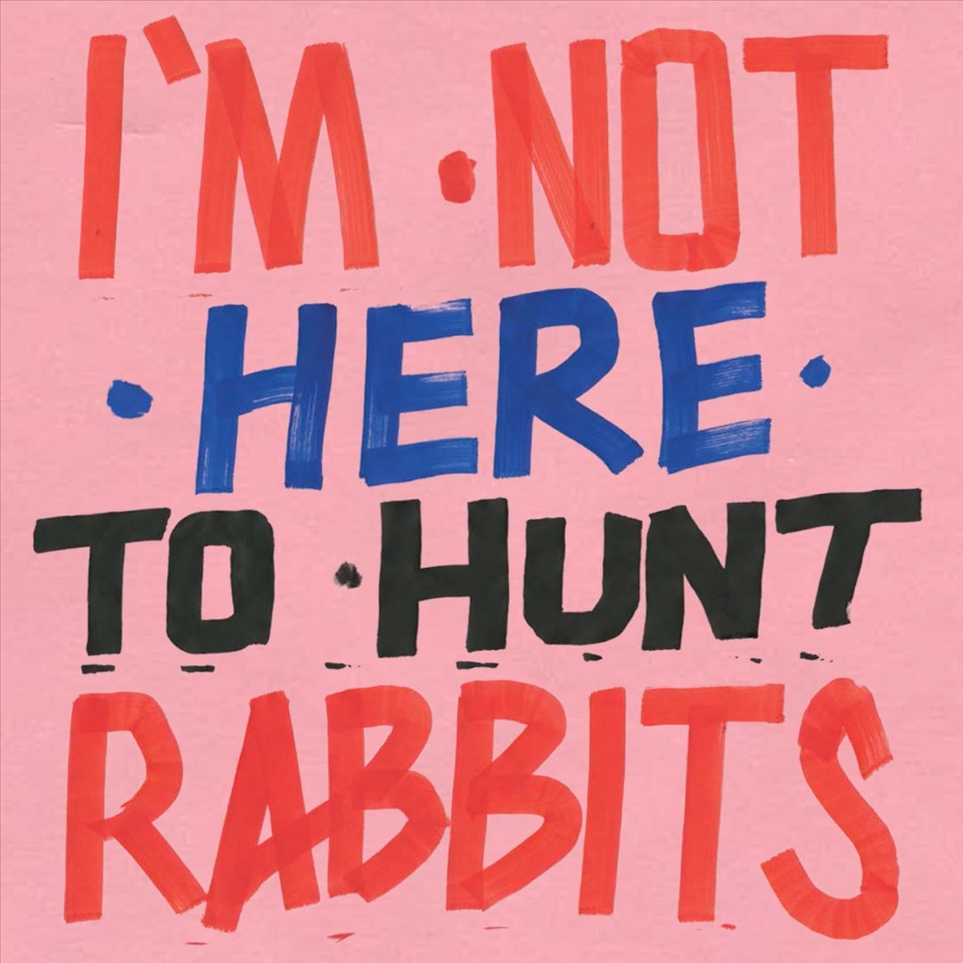 I'm Not Here to Hunt Rabbits cover art