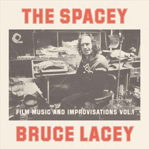 Spacey Bruce Lacey: Film Music & Improvisations, Vol. 1 cover art