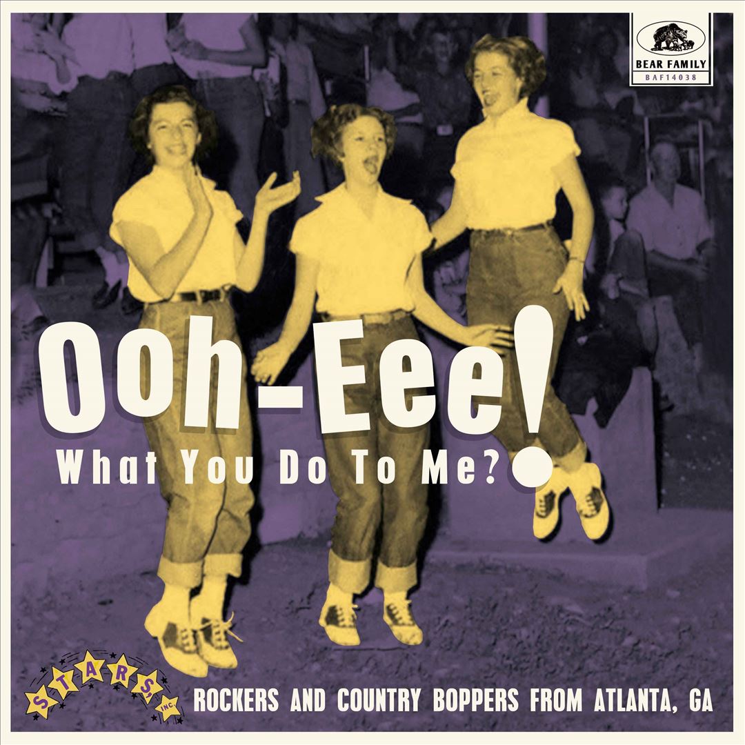 Ooh-Eee! What You Do To Me?!: Stars, Inc. Rockers and Country Boppers From Atlanta, GA cover art