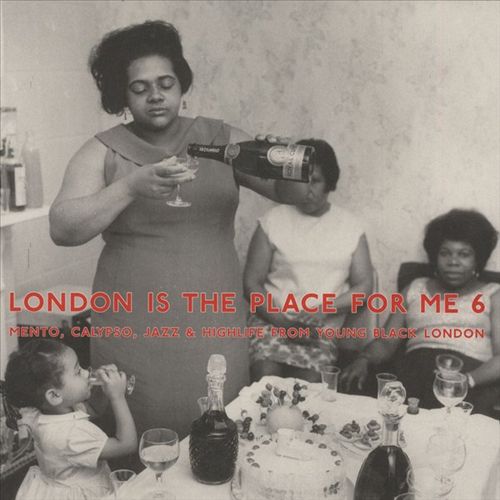 London Is the Place for Me, Vol. 6: Mento, Calypso, Jazz & Highlife cover art