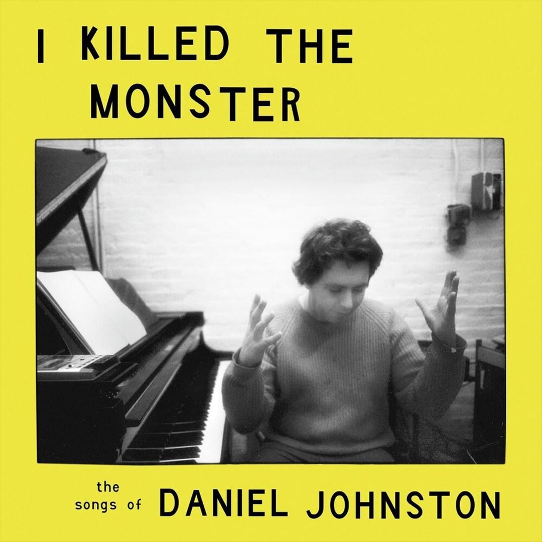 I Killed the Monster: 21 Artists Performing the Songs of Daniel Johnston cover art