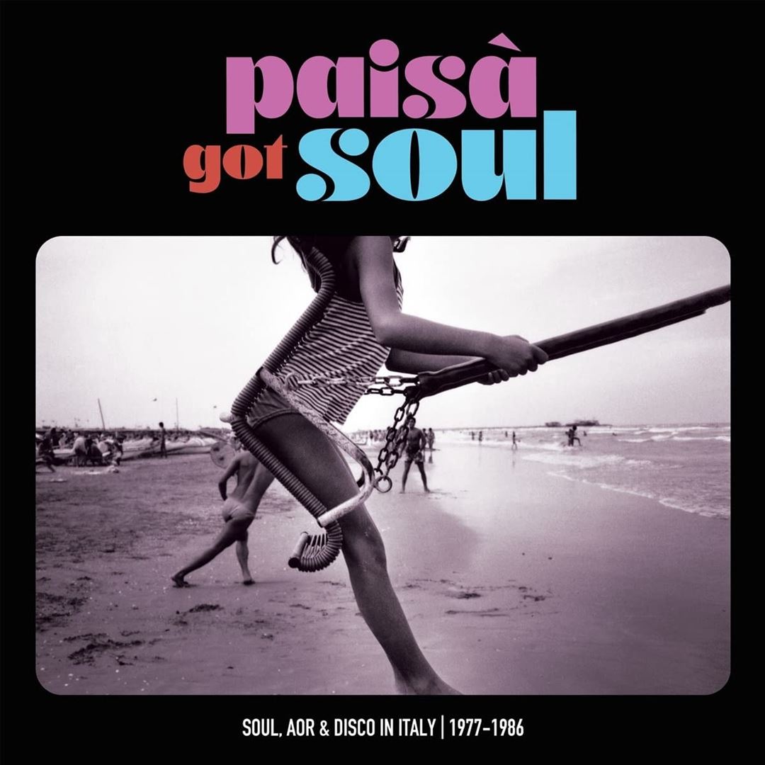 Paisa' Got Soul: Soul, AOR & Disco in Italy 1977-1986 cover art