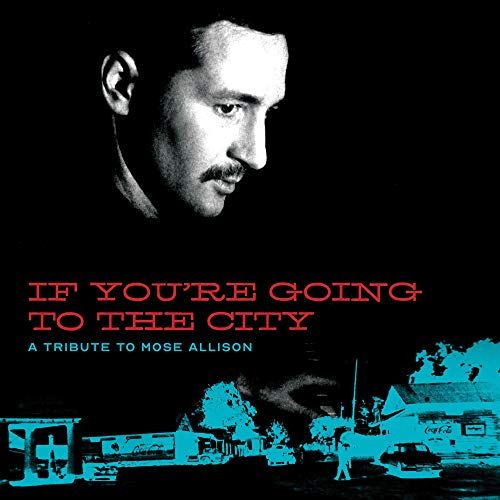 If You're Going to the City: A Tribute to Mose Allison for Sweet Relief cover art