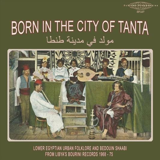 Born in the City of Tanta: Lower Egyptian Urban Folklore and Bedouin Shaabi From Libya's Bourini Records 1968-75 cover art