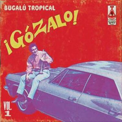 Gozalo!: Latin Soul and Bugalu Tropical, Vol. 1 cover art