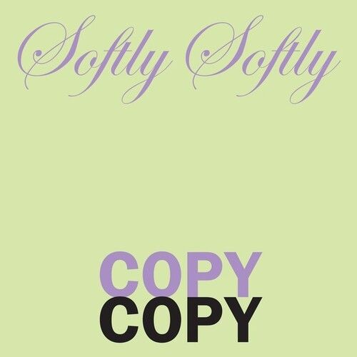 Softly Softly Copy Copy cover art