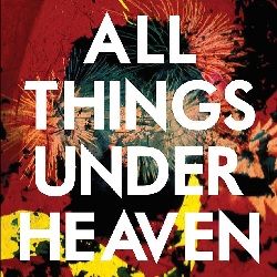 All Things Under Heaven cover art