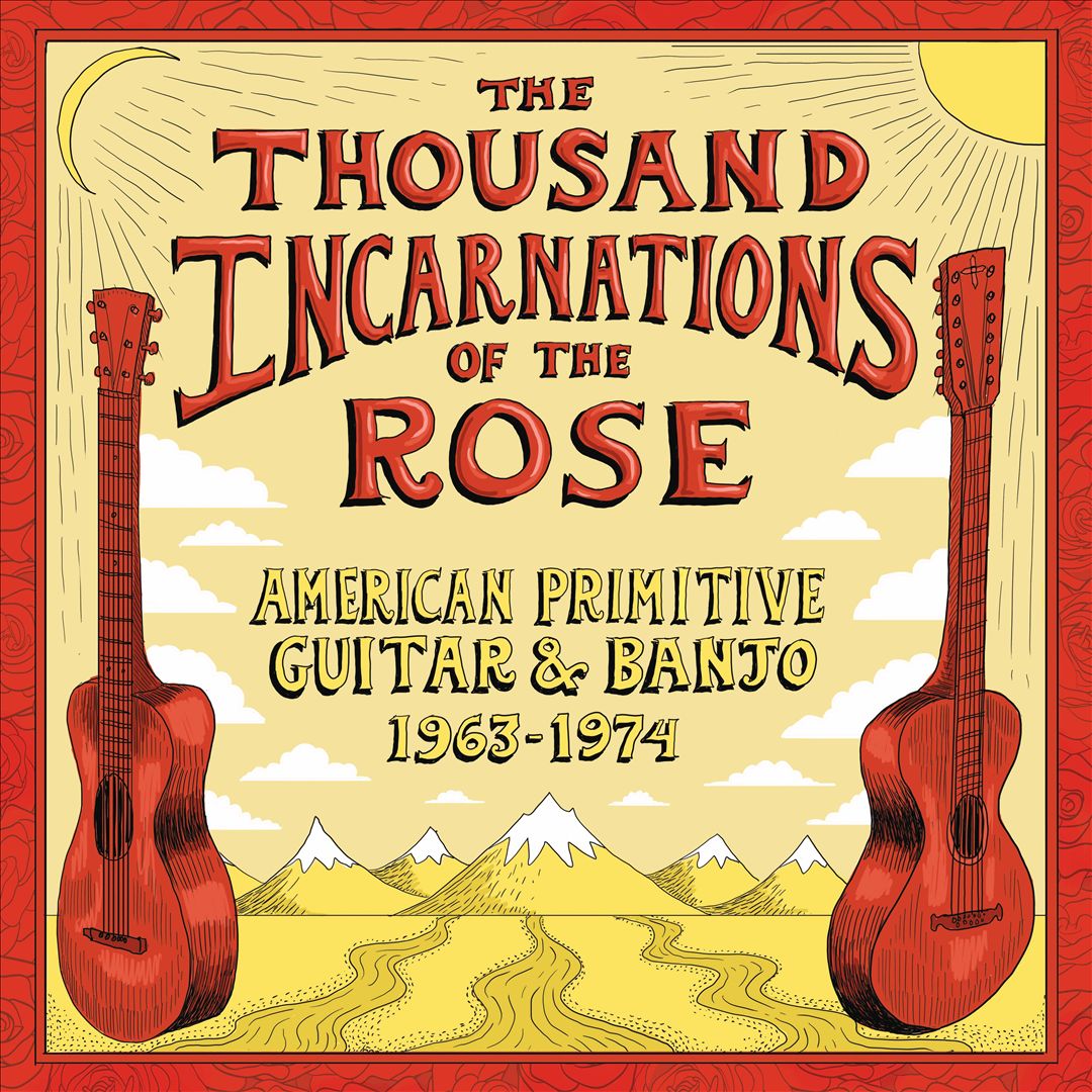 Thousand Incarnations of the Rose: American Primitive Guitar & Banjo cover art
